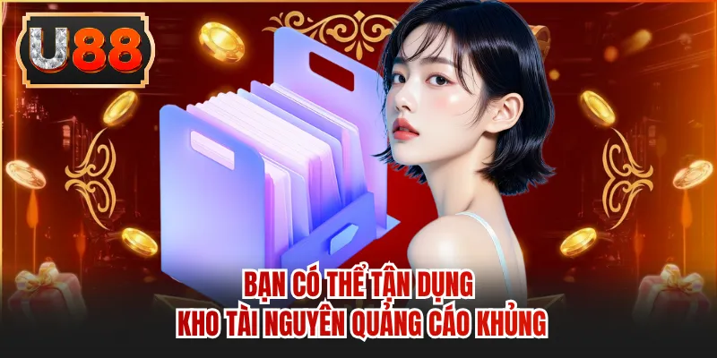Bạn có thể tận dụng kho tài nguyên quảng cáo khủng