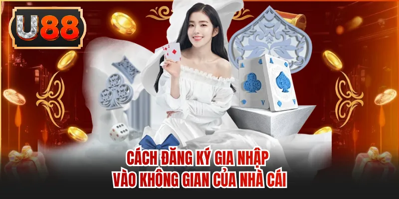 Cách đăng ký gia nhập vào không gian của nhà cái