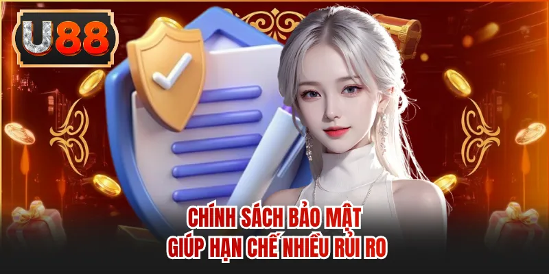 Chính sách bảo mật giúp hạn chế nhiều rủi ro