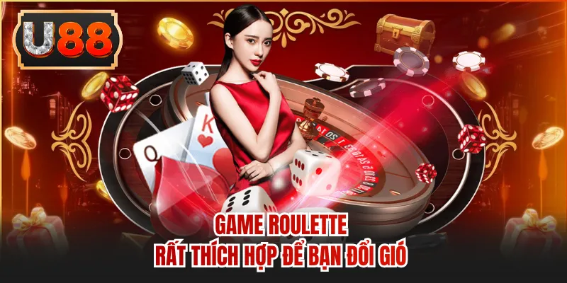 Game Roulette rất thích hợp để bạn đổi gió