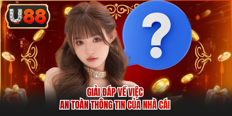 Giải đáp về việc an toàn thông tin của nhà cái
