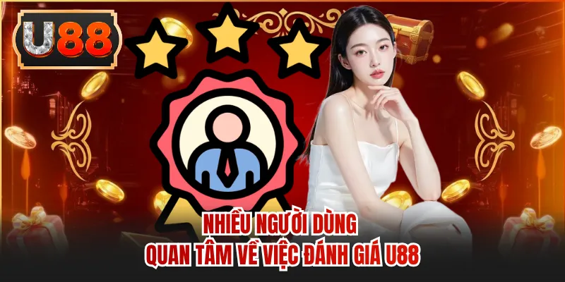 Nhiều người dùng quan tâm về việc đánh giá U88