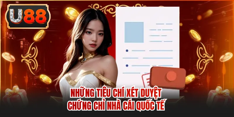 Những tiêu chí xét duyệt chứng chỉ nhà cái quốc tế